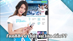 Tin đồn nhà cái Fun88 lừa đảo người chơi